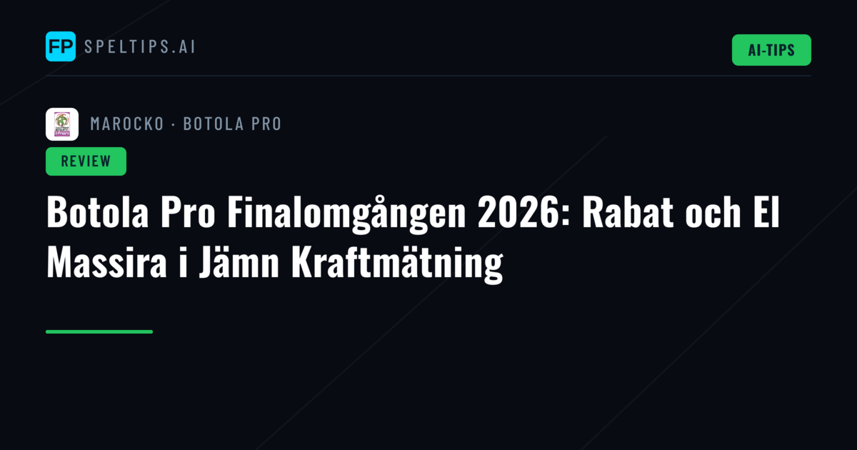 Botola Pro Finalomgången 2026: Rabat och El Massira i Jämn Kraftmätning
