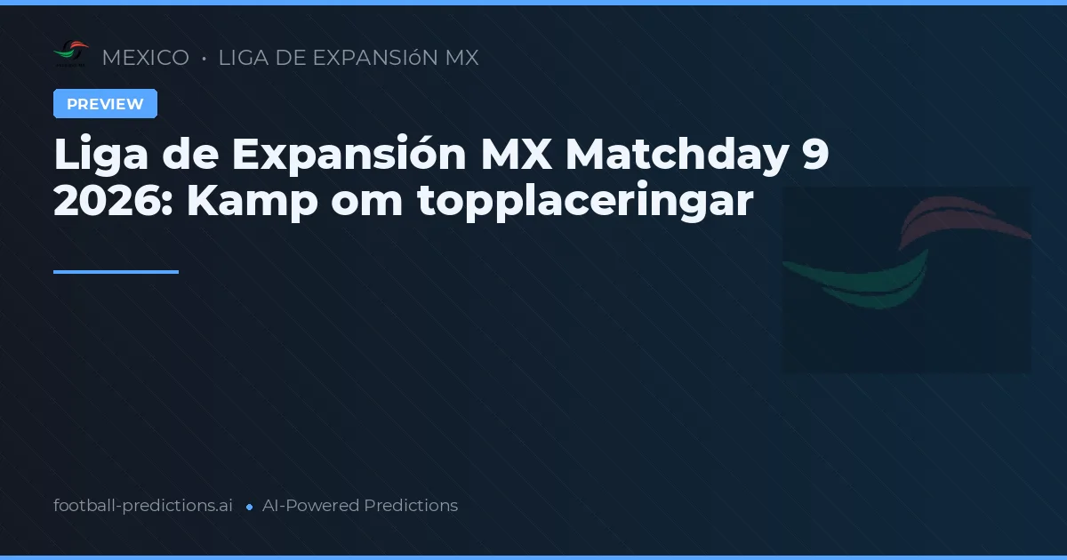 Liga de Expansión MX Matchday 9 2026: Kamp om topplaceringar