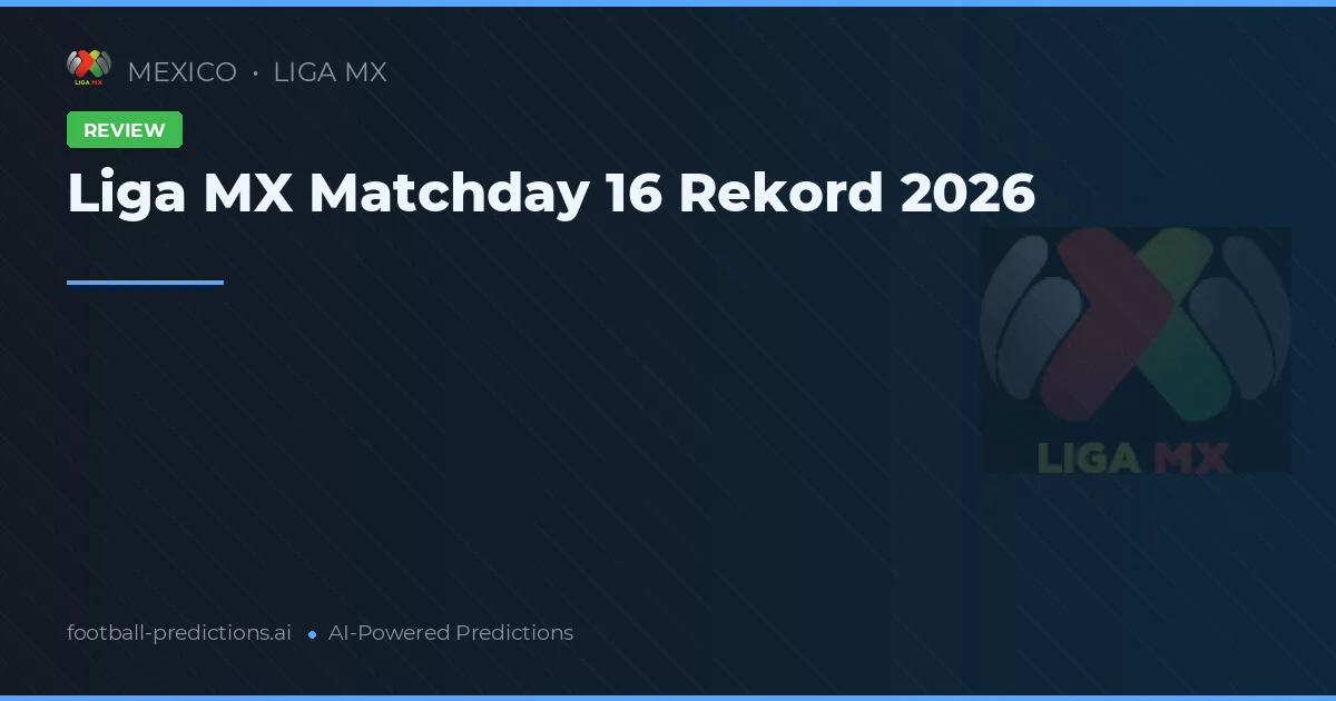 Liga MX Matchday 16 Rekord 2026