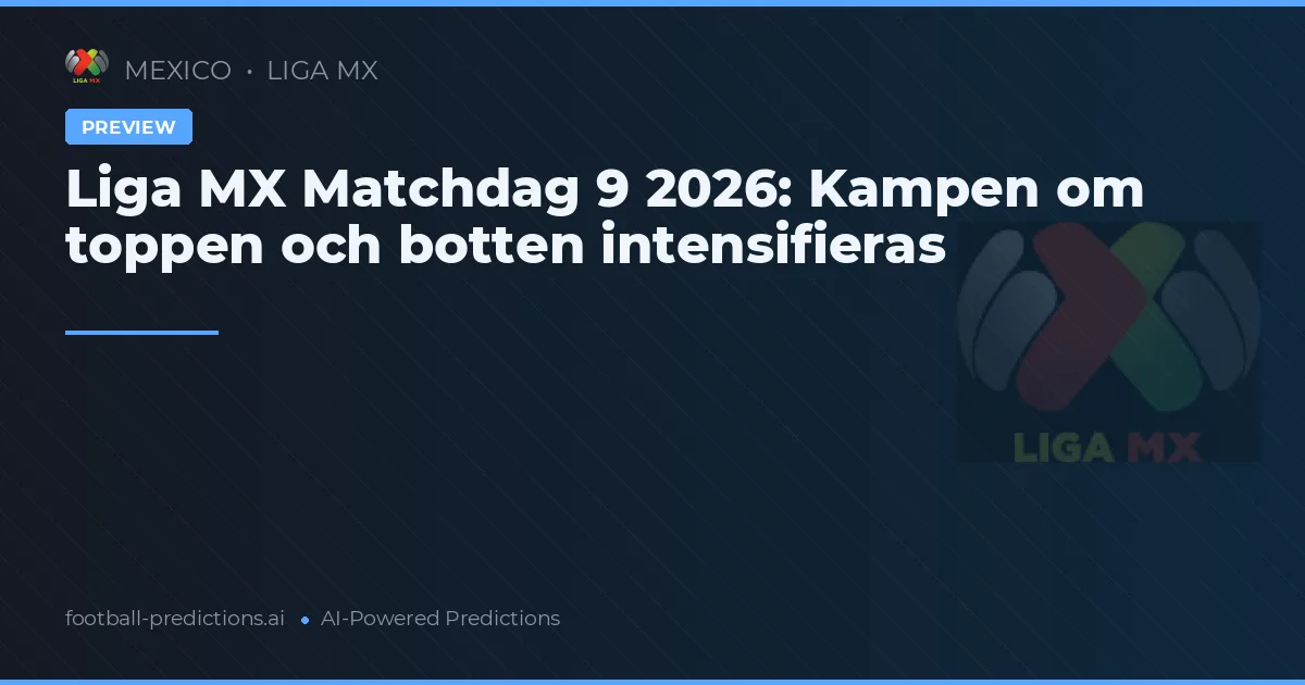 Liga MX Matchdag 9 2026: Kampen om toppen och botten intensifieras