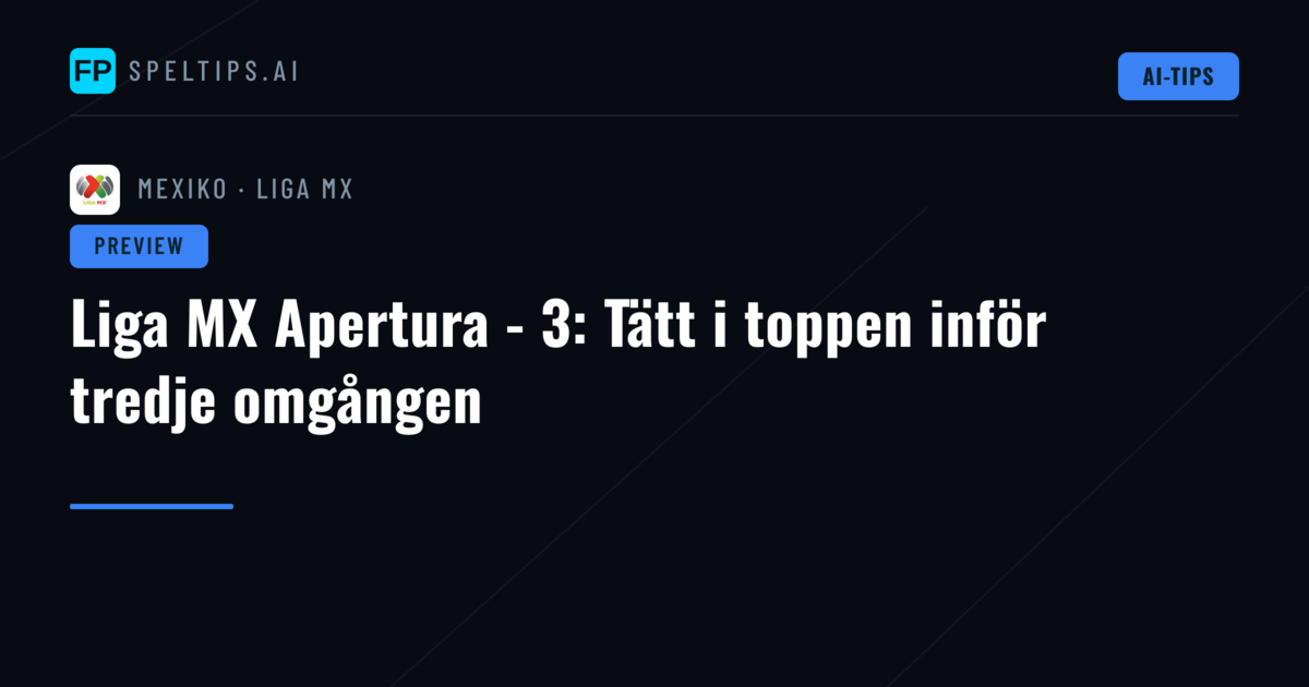 Liga MX Apertura - 3: Tätt i toppen inför tredje omgången