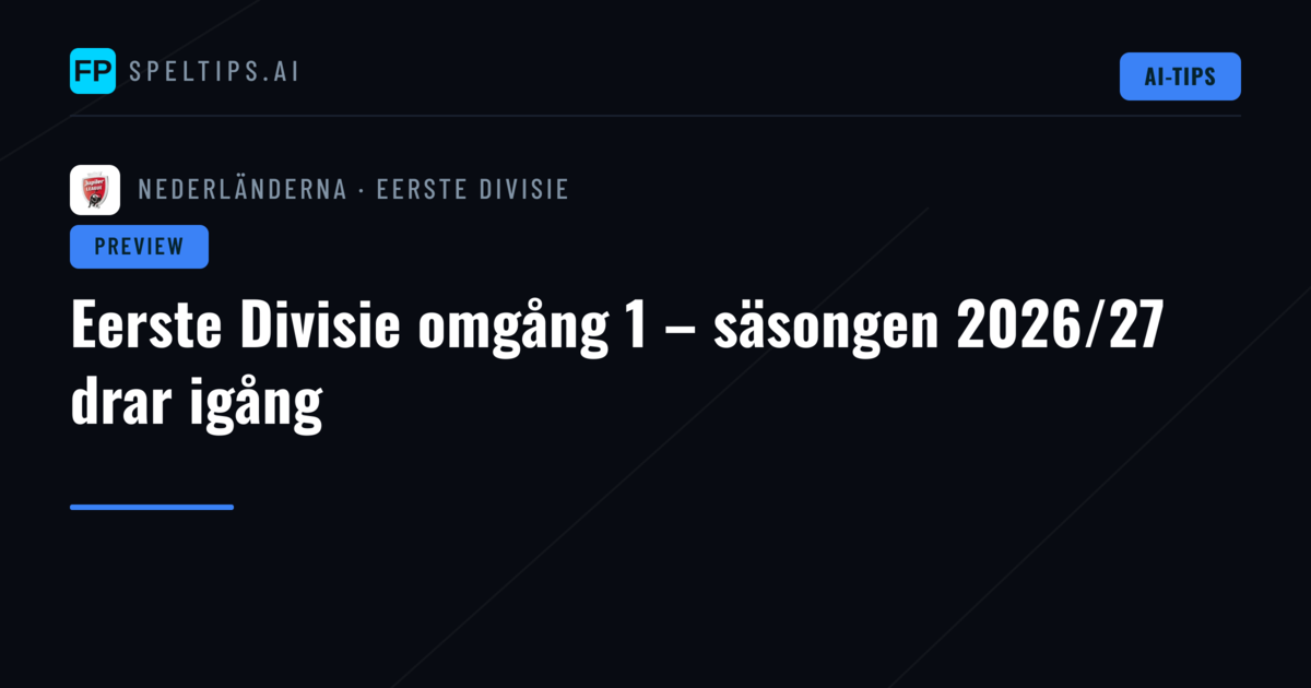 Eerste Divisie omgång 1 – säsongen 2026/27 drar igång