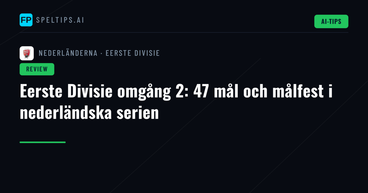 Eerste Divisie omgång 2: 47 mål och målfest i nederländska serien