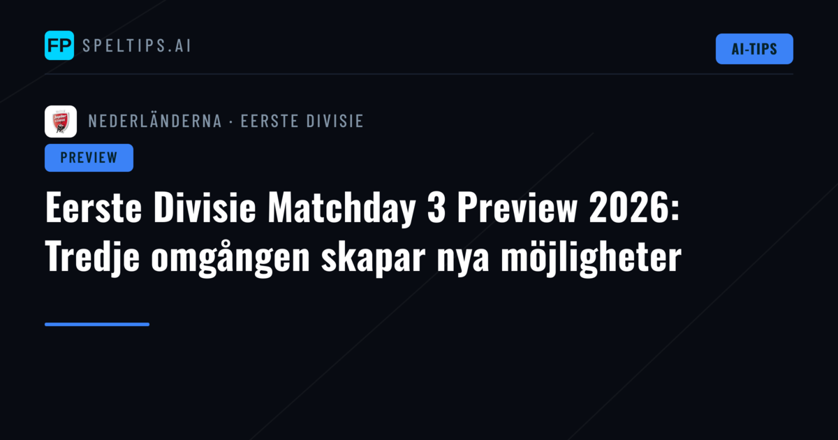 Eerste Divisie Matchday 3 Preview 2026: Tredje omgången skapar nya möjligheter