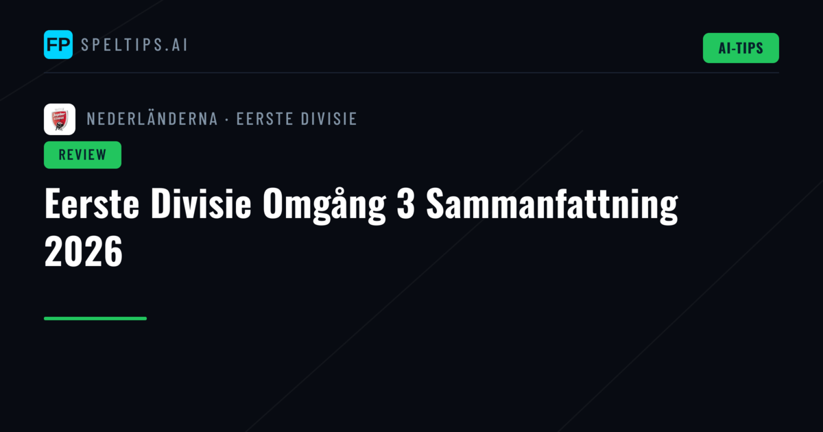 Eerste Divisie Omgång 3 Sammanfattning 2026