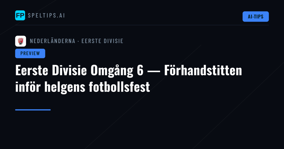 Eerste Divisie Omgång 6 — Förhandstitten inför helgens fotbollsfest