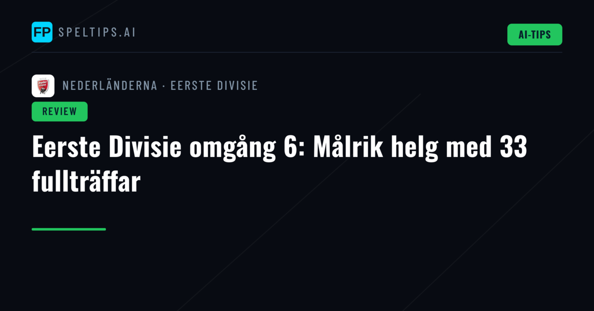 Eerste Divisie omgång 6: Målrik helg med 33 fullträffar