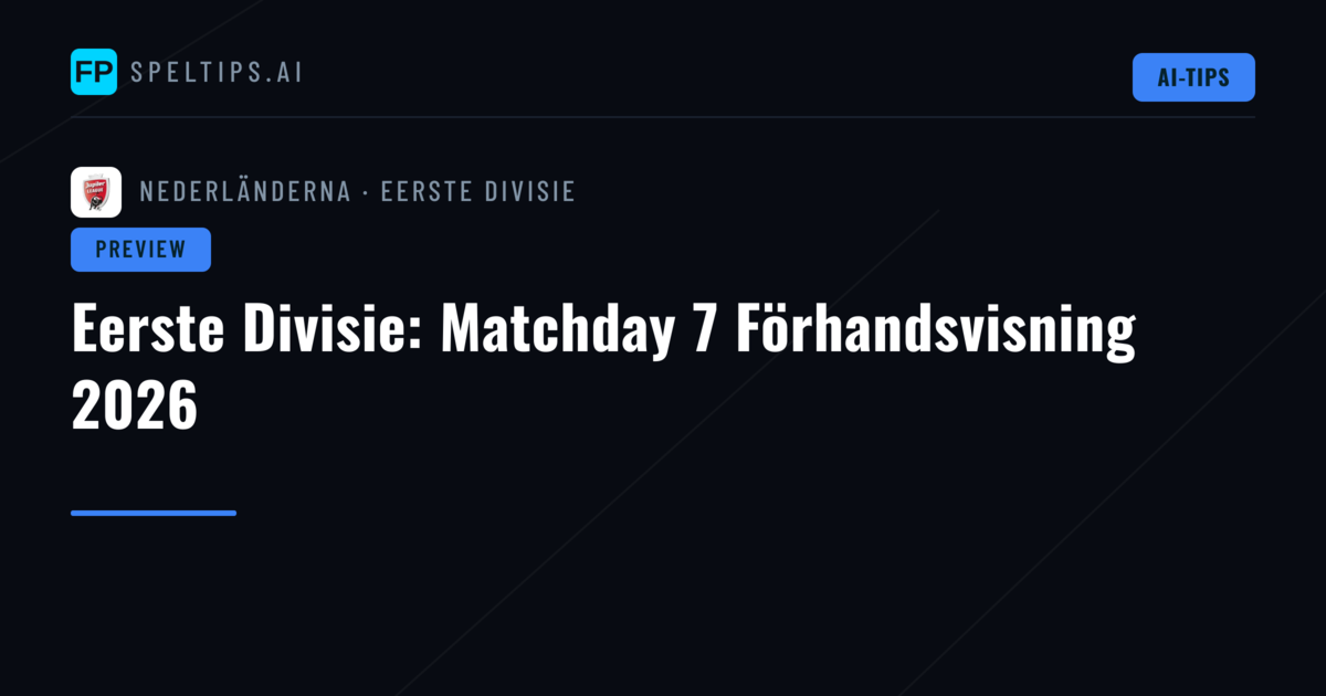 Eerste Divisie: Matchday 7 Förhandsvisning 2026
