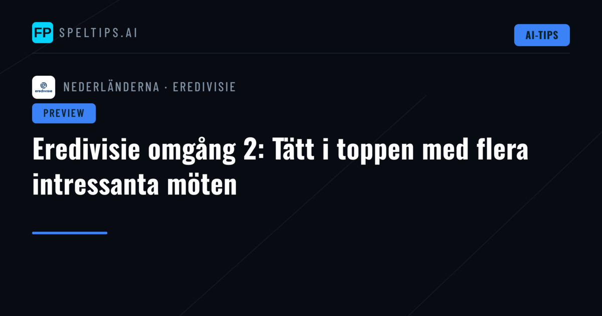 Eredivisie omgång 2: Tätt i toppen med flera intressanta möten