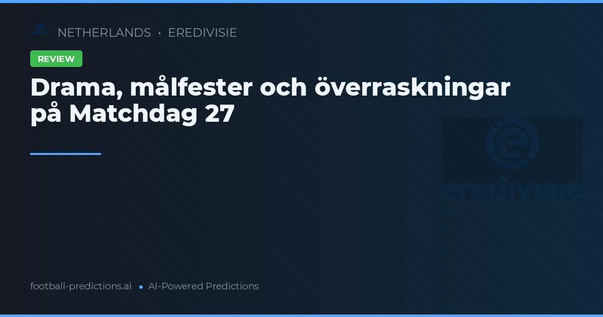 Drama, målfester och överraskningar på Matchdag 27