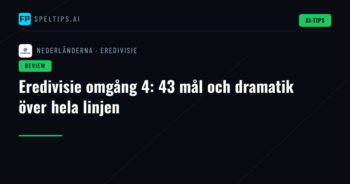 Eredivisie omgång 4: 43 mål och dramatik över hela linjen