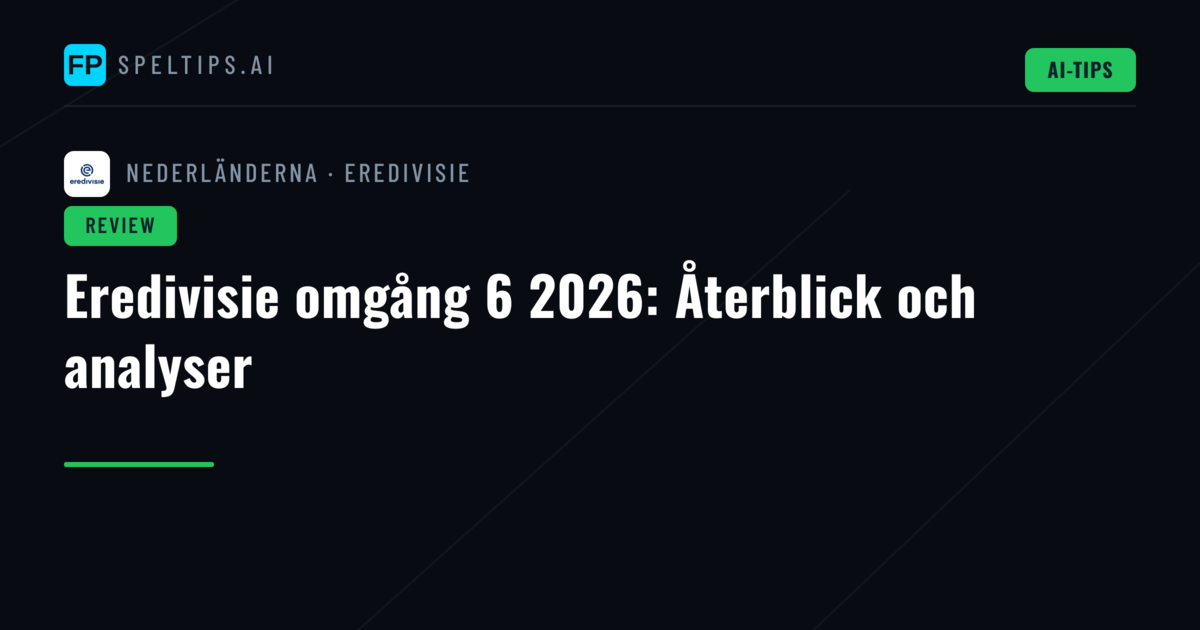 Eredivisie omgång 6 2026: Återblick och analyser