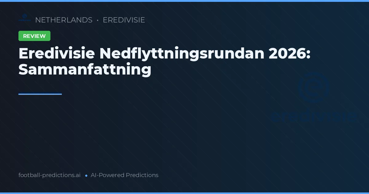 Eredivisie Nedflyttningsrundan 2026: Sammanfattning