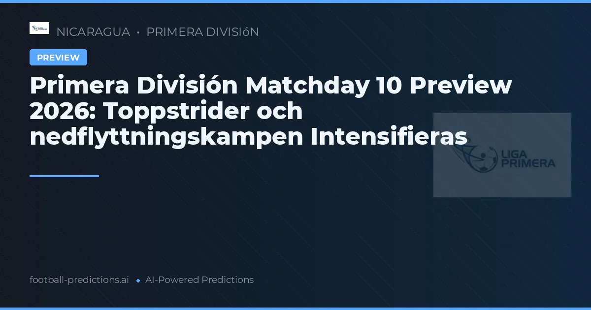 Primera División Matchday 10 Preview 2026: Toppstrider och nedflyttningskampen Intensifieras