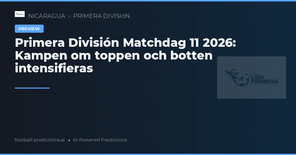 Primera División Matchdag 11 2026: Kampen om toppen och botten intensifieras
