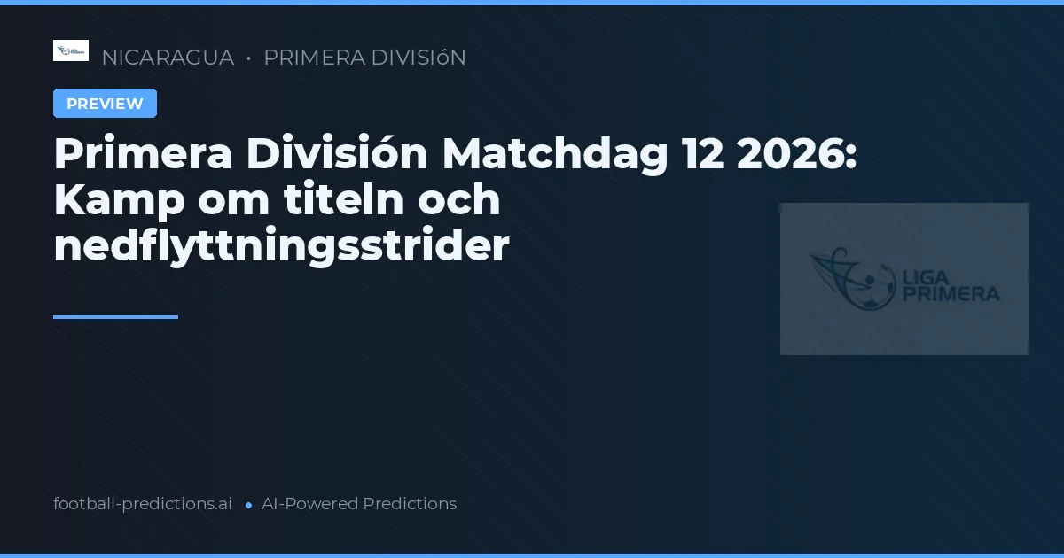 Primera División Matchdag 12 2026: Kamp om titeln och nedflyttningsstrider
