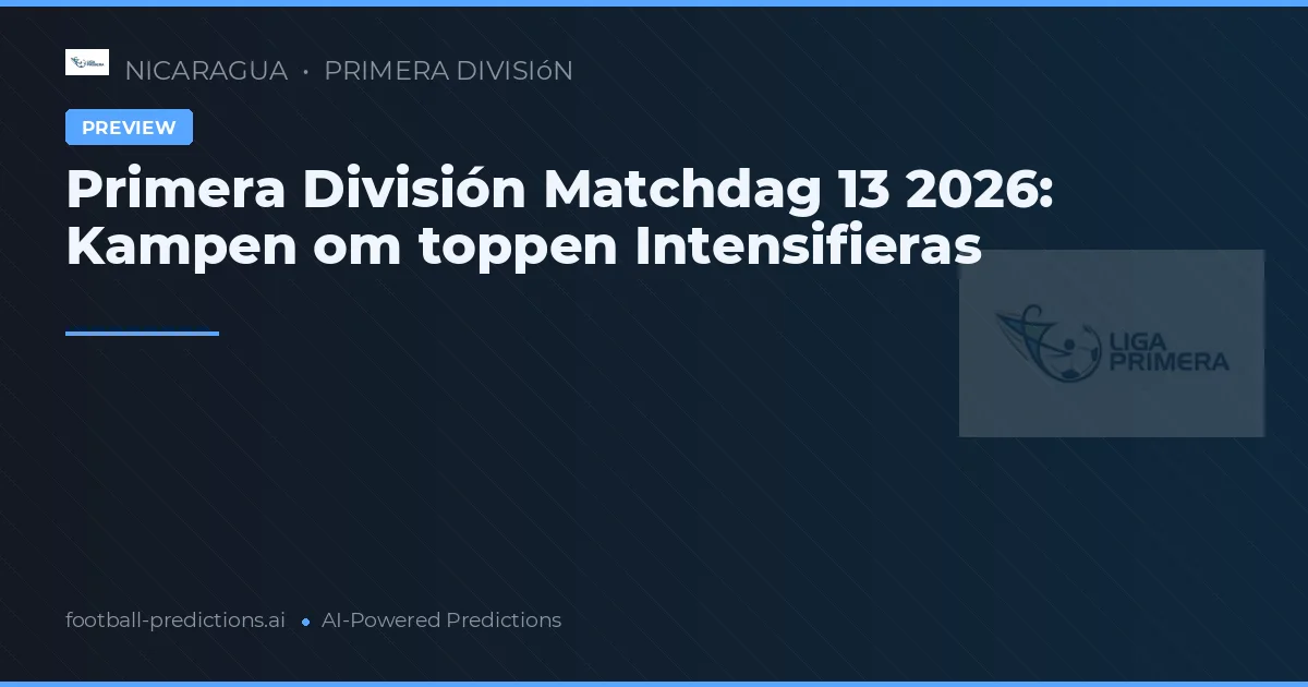Primera División Matchdag 13 2026: Kampen om toppen Intensifieras