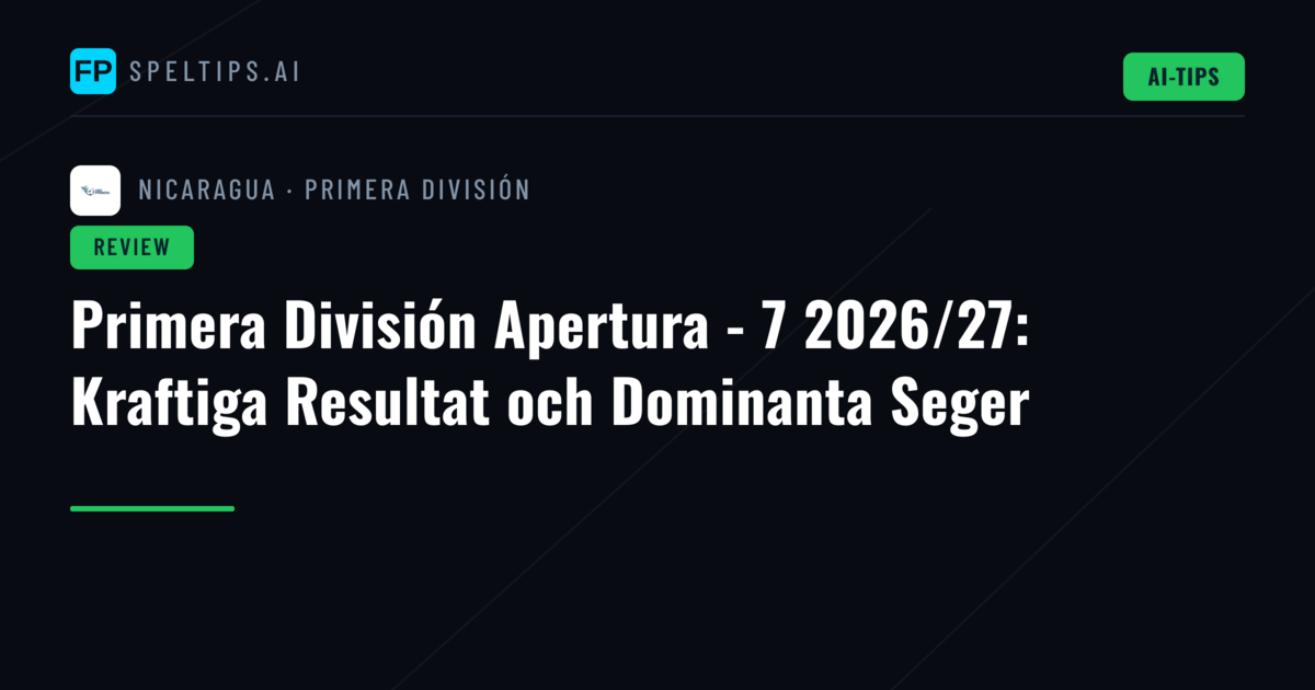Primera División Apertura - 7 2026/27: Kraftiga Resultat och Dominanta Seger