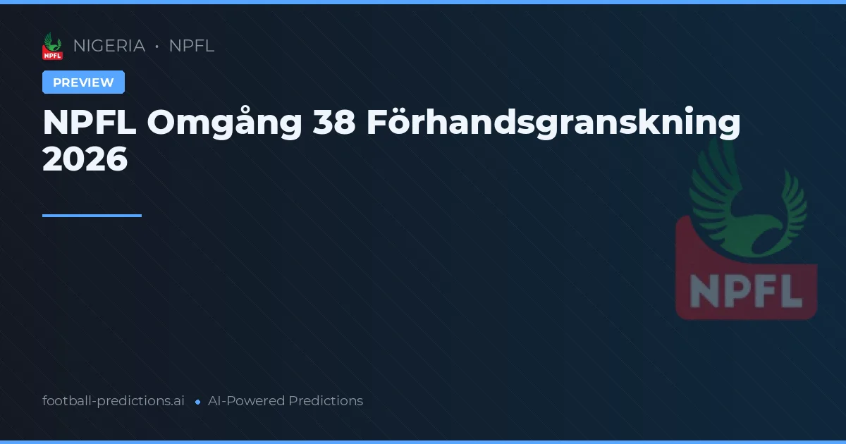 NPFL Omgång 38 Förhandsgranskning 2026