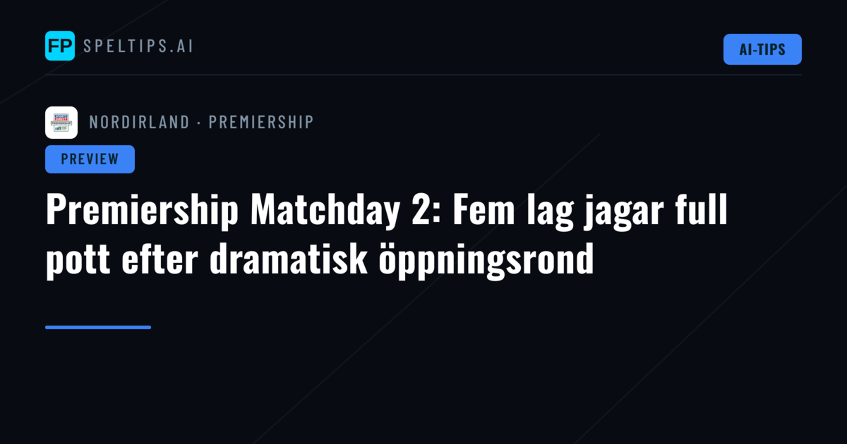Premiership Matchday 2: Fem lag jagar full pott efter dramatisk öppningsrond