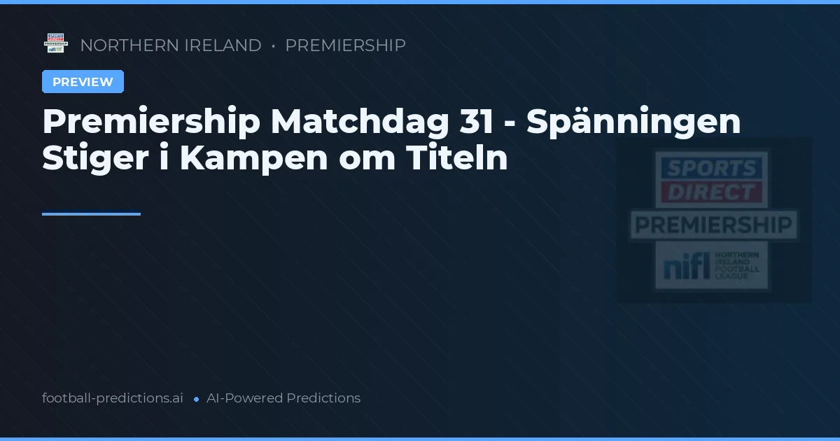 Premiership Matchdag 31 - Spänningen Stiger i Kampen om Titeln