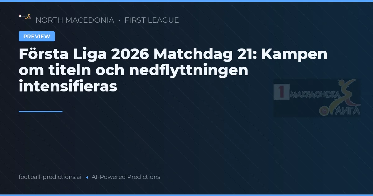 Första Liga 2026 Matchdag 21: Kampen om titeln och nedflyttningen intensifieras