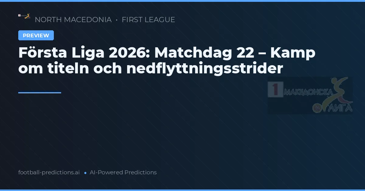 Första Liga 2026: Matchdag 22 – Kamp om titeln och nedflyttningsstrider