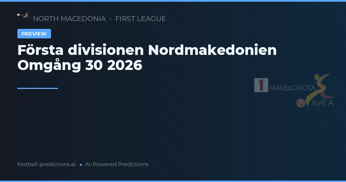 Första divisionen Nordmakedonien Omgång 30 2026