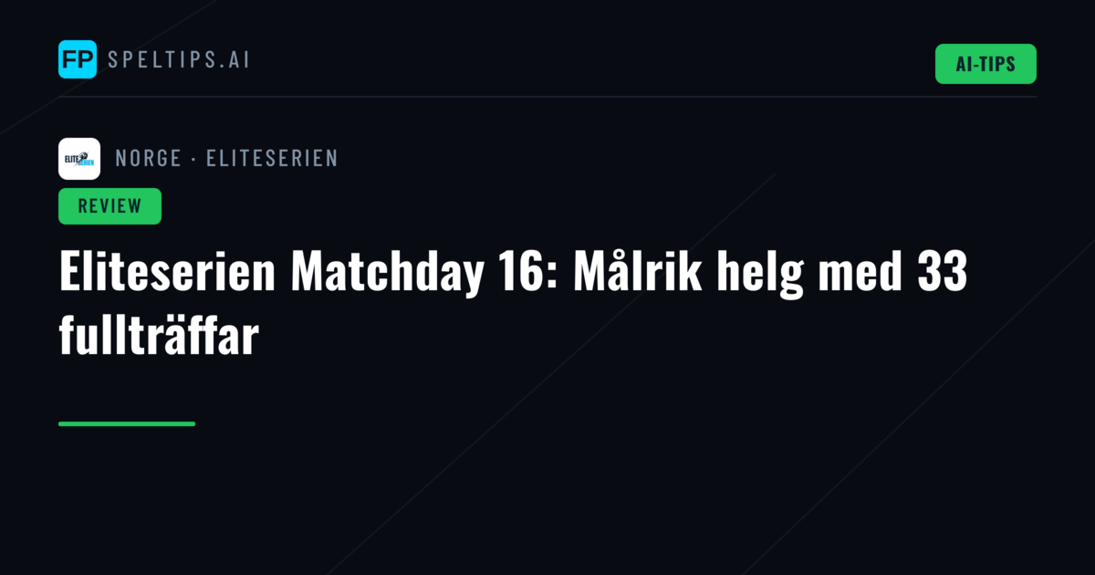 Eliteserien Matchday 16: Målrik helg med 33 fullträffar