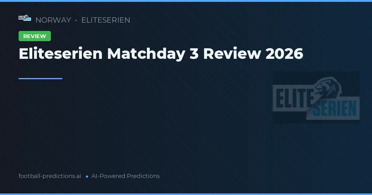 Eliteserien Matchday 3 Review 2026