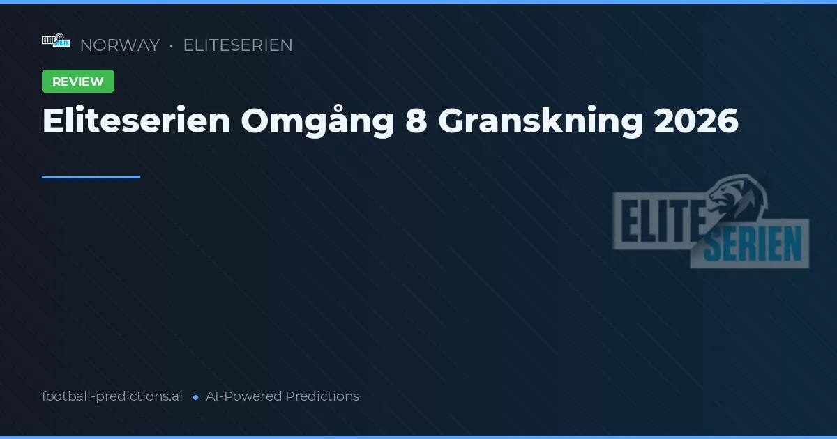 Eliteserien Omgång 8 Granskning 2026