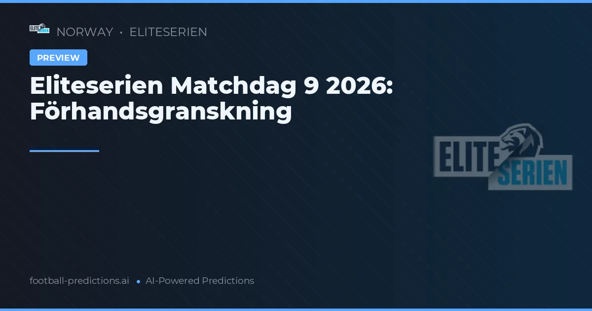 Eliteserien Matchdag 9 2026: Förhandsgranskning