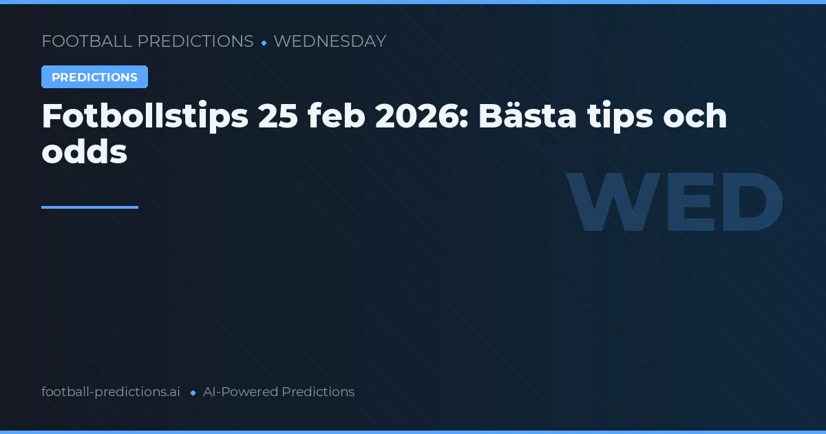 Fotbollstips 25 feb 2026: Bästa tips och odds