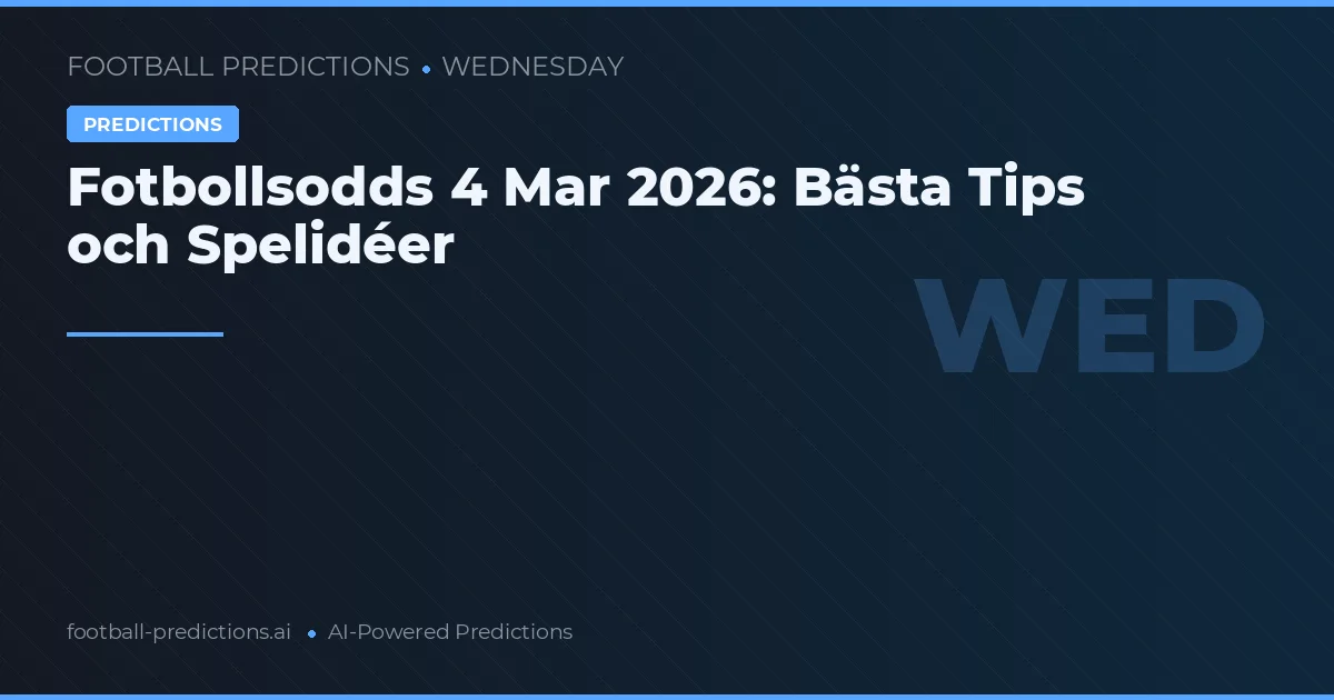 Fotbollsodds 4 Mar 2026: Bästa Tips och Spelidéer