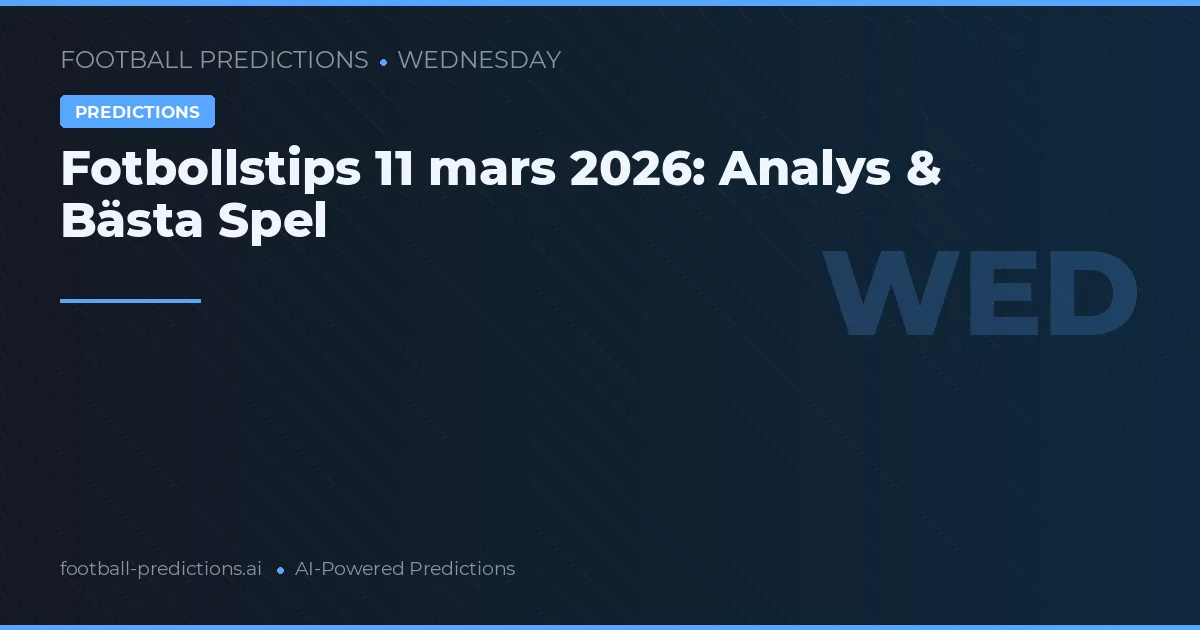 Fotbollstips 11 mars 2026: Analys & Bästa Spel