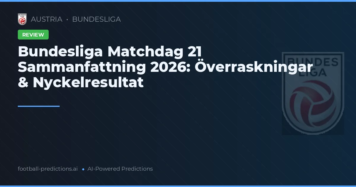Bundesliga Matchdag 21 Sammanfattning 2026: Överraskningar & Nyckelresultat