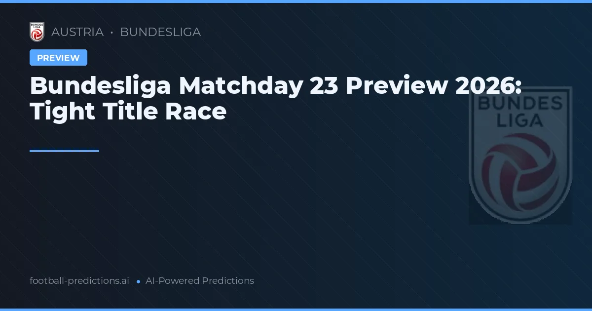 Bundesliga Matchday 23 Preview 2026: Tight Title Race