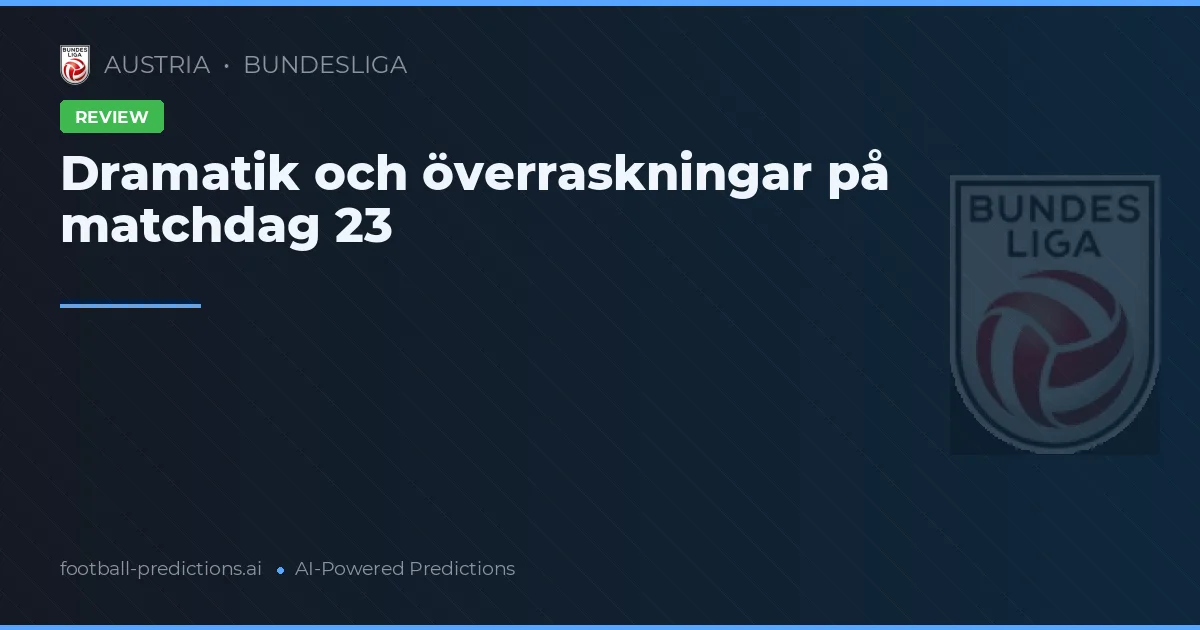 Dramatik och överraskningar på matchdag 23