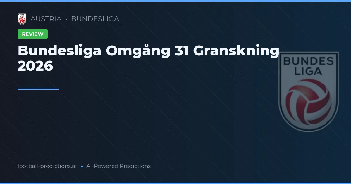 Bundesliga Omgång 31 Granskning 2026