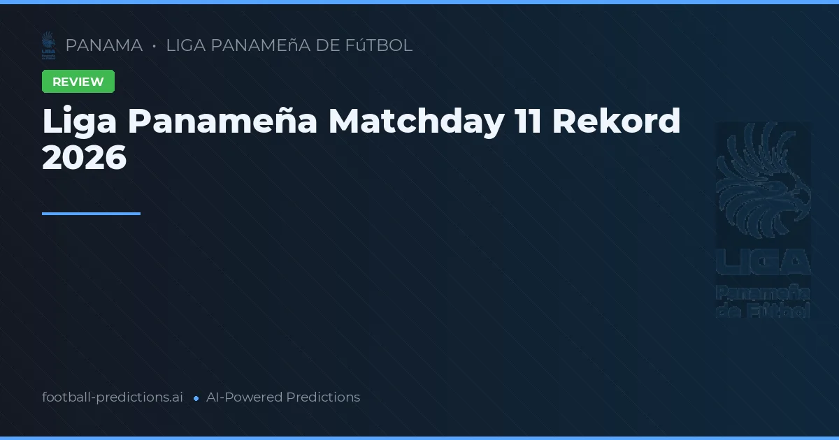 Liga Panameña Matchday 11 Rekord 2026