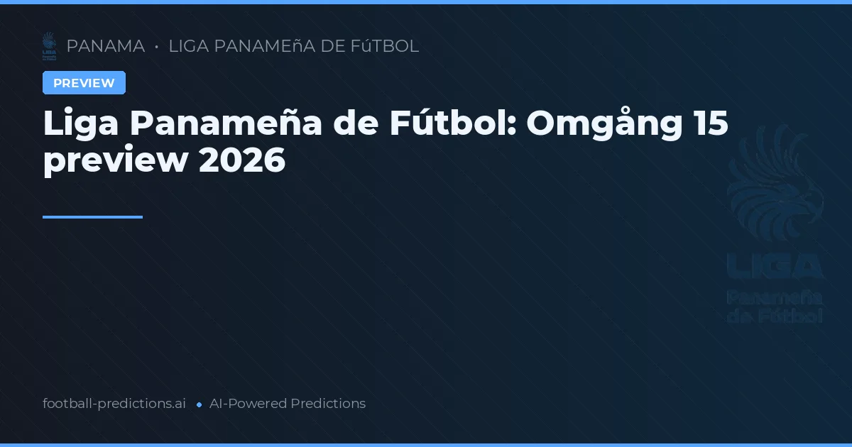 Liga Panameña de Fútbol: Omgång 15 preview 2026