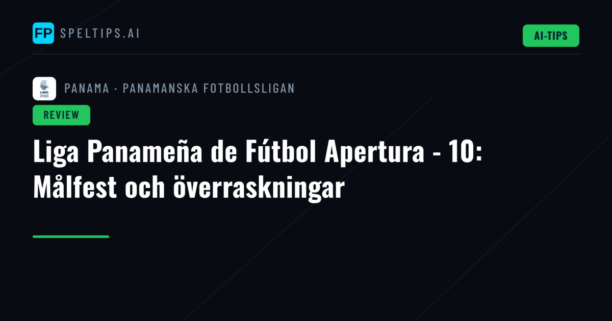 Liga Panameña de Fútbol Apertura - 10: Målfest och överraskningar