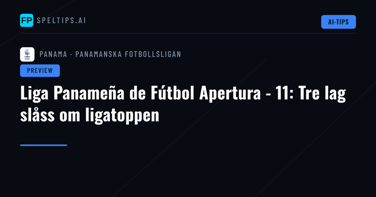 Liga Panameña de Fútbol Apertura - 11: Tre lag slåss om ligatoppen