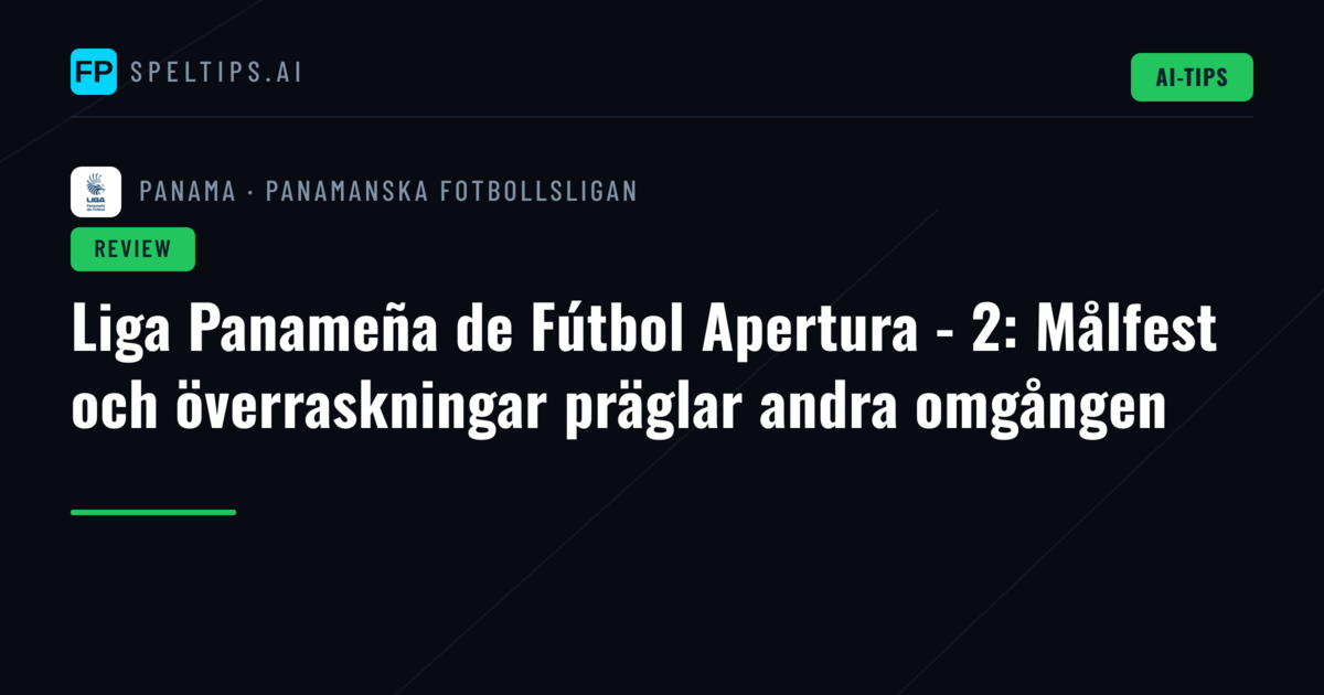 Liga Panameña de Fútbol Apertura - 2: Målfest och överraskningar präglar andra omgången