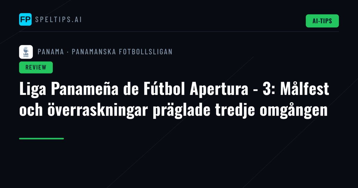 Liga Panameña de Fútbol Apertura - 3: Målfest och överraskningar präglade tredje omgången
