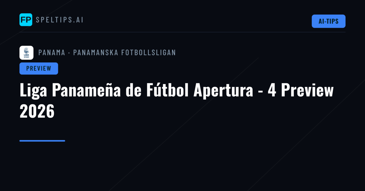Liga Panameña de Fútbol Apertura - 4 Preview 2026