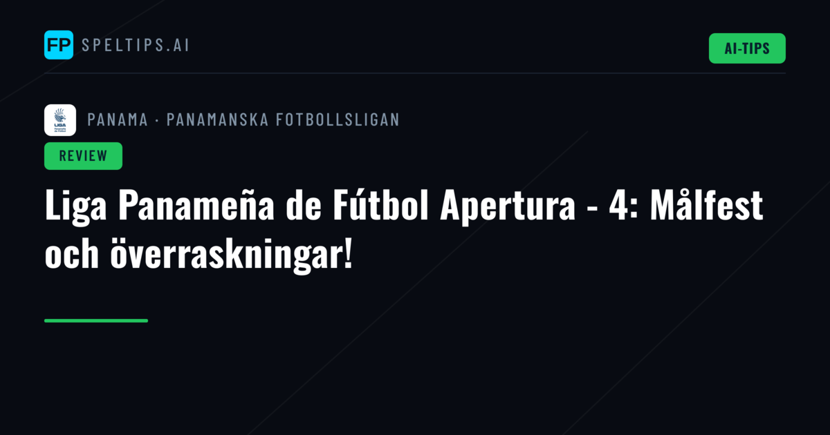 Liga Panameña de Fútbol Apertura - 4: Målfest och överraskningar!