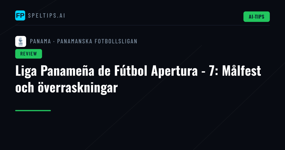 Liga Panameña de Fútbol Apertura - 7: Målfest och överraskningar