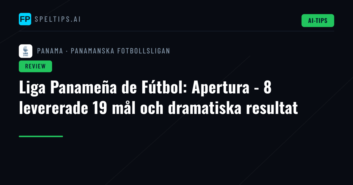 Liga Panameña de Fútbol: Apertura - 8 levererade 19 mål och dramatiska resultat