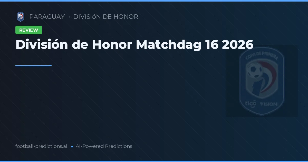 División de Honor Matchdag 16 2026